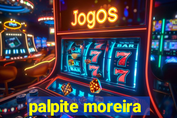 palpite moreira